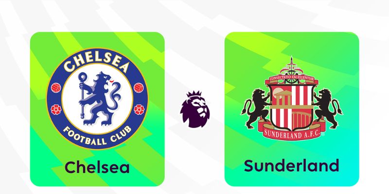 Soi kèo Chelsea vs Sunderland Vào 21h00 Ngày 25/10