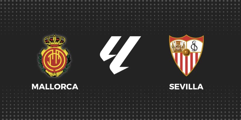 Lịch sử tái đấu Sevilla vs Mallorca