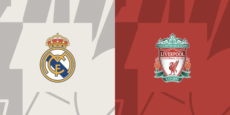 Đánh giá phong độ Liverpool vs Real Madrid