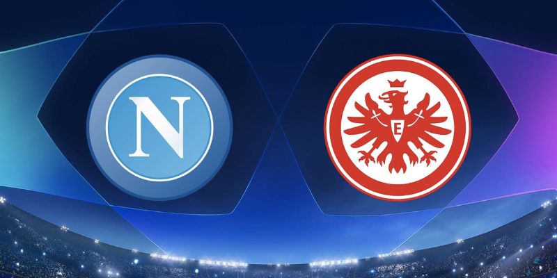Nhận Định Bóng Đá Napoli Vs Eintracht Frankfurt Cúp C1 5/11